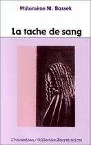 Couverture du livre « La tache de sang » de Philomene M. Bassek aux éditions Editions L'harmattan