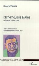 Couverture du livre « Esthetique de sartre (l') artistes et intellectuels » de Heiner Wittmann aux éditions Editions L'harmattan