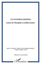 Couverture du livre « Un univers d'artistes : Autour de Théophile et de Judith Gautier » de Agnes De Noblet aux éditions Editions L'harmattan