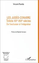 Couverture du livre « Les judéo-convers ; tolède, xv-xvi siècles ; de l'exclusion à l'intégration » de Vincent Parello aux éditions Editions L'harmattan