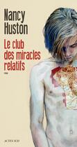 Couverture du livre « Le club des miracles relatifs » de Nancy Huston aux éditions Actes Sud