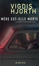 Couverture du livre « Mère est-elle morte » de Vigdis Hjorth aux éditions Actes Sud