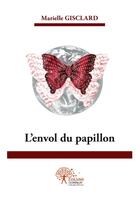 Couverture du livre « L'envol du papillon » de Marielle Gisclard aux éditions Edilivre