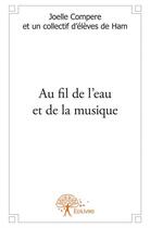 Couverture du livre « Au fil de l'eau et de la musique » de Collectif aux éditions Edilivre-aparis
