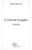 Couverture du livre « Le livre de Nymphas » de Olivier Roustan aux éditions Edilivre
