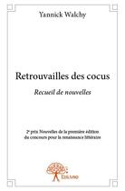 Couverture du livre « Retrouvailles des cocus » de Yannick Walchy aux éditions Edilivre