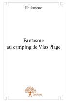 Couverture du livre « Fantasme au camping de vias plage » de Philomene aux éditions Edilivre