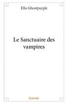 Couverture du livre « Le sanctuaire des vampires » de Ghostpurple Ella aux éditions Edilivre