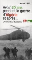 Couverture du livre « Avoir 20 ans pendant la guerre d'Algérie, et après... questions d'humanité » de Laurent Laot aux éditions Golias