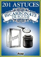 Couverture du livre « Bicarbonate de soude ; 201 astuces » de  aux éditions Editions Asap