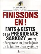 Couverture du livre « Faits et gestes de la présidence Sarkozy Tome 2 ; finissons-en ! » de Edwy Plenel aux éditions Don Quichotte