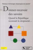 Couverture du livre « Donner-recevoir des savoirs ; quand la République reconnaît la réciprocité... » de  aux éditions Chronique Sociale