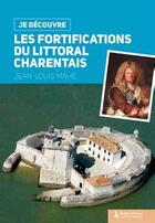 Couverture du livre « Je découvre ; les fortifications du littoral charentais » de Jean-Louis Mahe aux éditions Geste