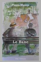 Couverture du livre « Le banc » de Pierre Yborra aux éditions Ella Editions