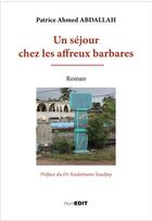 Couverture du livre « Un séjour chez les affreux barbares » de Patrice Ahmed Abdallah aux éditions Komedit
