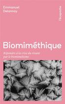 Couverture du livre « Biomiméthique : répondre à la crise du vivant pour le biomimétisme » de Emmanuel Delannoy aux éditions Rue De L'echiquier