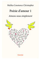 Couverture du livre « Poesie d'amour 1 - aimons-nous simplement » de Malika C C. aux éditions Editions Edilivre
