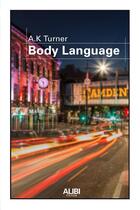 Couverture du livre « Body language Tome 1 » de A. K. Turner aux éditions Filatures
