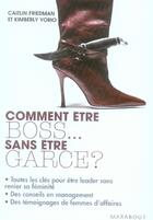 Couverture du livre « Comment être le boss sans être une garce ? » de C Friedman et K Yorlo aux éditions Marabout