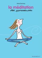 Couverture du livre « La méditation des paresseuses » de Anne Ducrocq aux éditions Marabout