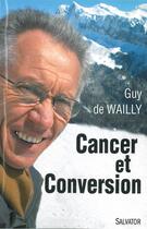 Couverture du livre « Cancer et conversion » de Guy De Wailly aux éditions Salvator