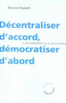 Couverture du livre « Décentraliser d'accord, démocratiser d'abord » de Marion Paoletti aux éditions La Decouverte