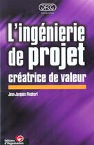 Couverture du livre « L'ingénierie de projet créatrice de valeur » de Jean-Jacques Pluchart aux éditions Organisation