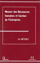 Couverture du livre « MESURE DES RESSOURCES HUMAINES ET GESTION DE L'ENTREPRISE » de Vatteville E. aux éditions Economica