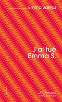 Couverture du livre « J'ai tué Emma S. » de Emma Santos aux éditions Des Femmes