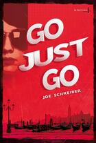 Couverture du livre « Go just go » de Joe Schreiber aux éditions La Martiniere Jeunesse