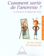 Couverture du livre « Comment sortir de l'anorexie ; et retrouver le plaisir de vivre » de Yves Simon et Francois Nef aux éditions Odile Jacob
