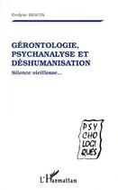 Couverture du livre « Gérontologie, psychanalyse et déshumanisation : Silence vieillesse... » de Evelyne Bertin aux éditions L'harmattan