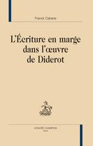 Couverture du livre « L'écriture en marge dans l'oeuvre de Diderot » de Franck Cabane aux éditions Honore Champion