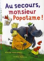 Couverture du livre « Au secours, monsieur Popotame ! » de Moncomble-G+Pawlak-P aux éditions Milan