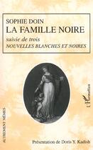 Couverture du livre « La famille noire suivie de trois nouvelles blanches et noires » de Sophie Doin aux éditions L'harmattan