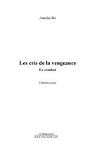 Couverture du livre « Les cris de la vengeance. » de Aurelie Be aux éditions Editions Le Manuscrit