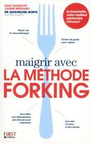 Couverture du livre « Maigrir avec la methode forking » de Bernardi/Borys aux éditions First