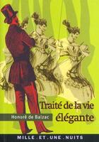 Couverture du livre « Traité de la vie élégante » de Honoré De Balzac aux éditions Fayard/mille Et Une Nuits