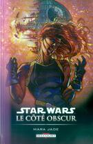 Couverture du livre « Star Wars - le côté obscur t.6 ; Mara Jade » de Michael A. Stackpole et Timothy Zahn et Carlos Ezquerra aux éditions Delcourt