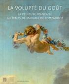 Couverture du livre « La volupté du goût ; la peinture française au temps de Madame de Pompadour » de  aux éditions Somogy