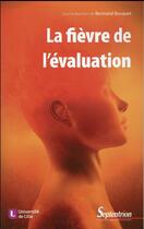 Couverture du livre « La Fièvre de l'évaluation : Quels symptômes ? Quels traitements ? » de Bocquet Bertrand aux éditions Pu Du Septentrion