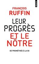 Couverture du livre « Leur progrès et le nôtre : de Prométhée à la 5G » de Francois Ruffin aux éditions Points