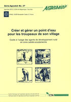 Couverture du livre « Créer et gérer un point d'eau pour les troupeaux de son village ; guide à l'usage des agents de développement rural » de Teyssier Andre aux éditions Quae