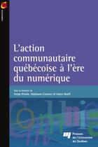 Couverture du livre « Action communautaire québécoise à l'ère du numérique » de Serge Prouix et Stephane Couture et Julien Rueff aux éditions Presses De L'universite Du Quebec