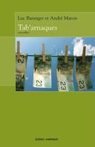 Couverture du livre « Tab'arnaques » de Luc Baranger aux éditions Les Ditions Qubec Amrique