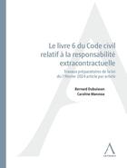 Couverture du livre « Le livre 6 du Code civil relatif à la responsabilité extracontractuelle : Travaux préparatoires de la loi du 7 février 2024 article par article » de Bernard Dubuisson et Caroline Manesse aux éditions Anthemis