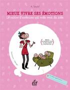 Couverture du livre « Mieux vivre ses émotions ; le cahier d'exercices qui vous veut du bien » de Arnaud Soutif aux éditions Esf Prisma