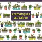 Couverture du livre « Aromatiques au balcon » de Laurent Bourgeois aux éditions Rustica Editions