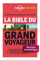 Couverture du livre « La bible du grand voyageur (2e édition) » de Anick-Marie Bouchard et Guillaume Charroin et Nans Thomassey aux éditions Lonely Planet France