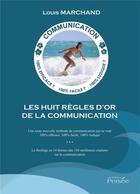 Couverture du livre « Les huit règles d'or de la communication » de Louis Marchand aux éditions Persee